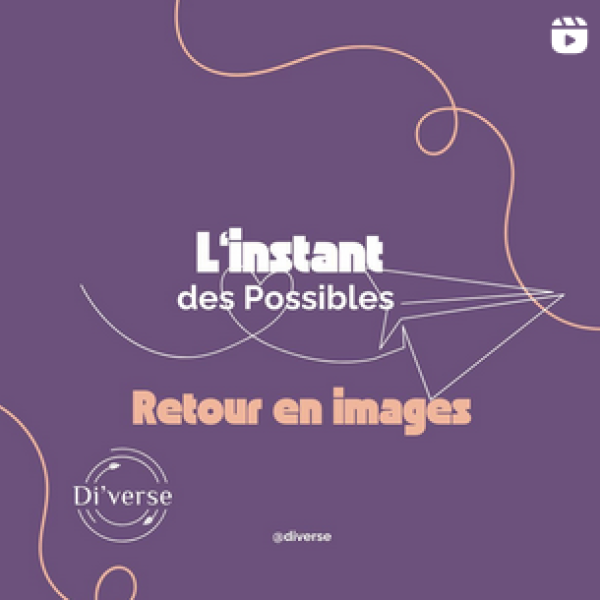 retour en images sur l'instant des possibles